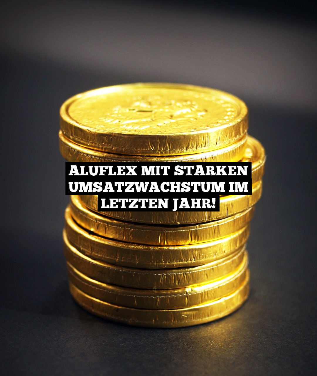 Aluflex mit starken Umsatzwachstum im letzten Jahr!