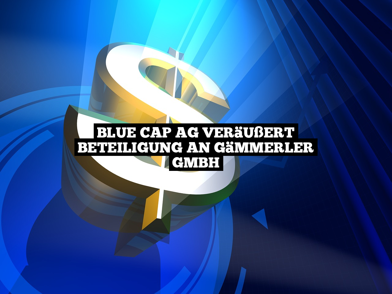 Blue Cap AG veräußert Beteiligung an Gämmerler GmbH