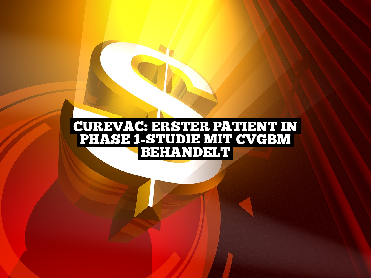 CureVac: Erster Patient in Phase 1-Studie mit CVGBM behandelt