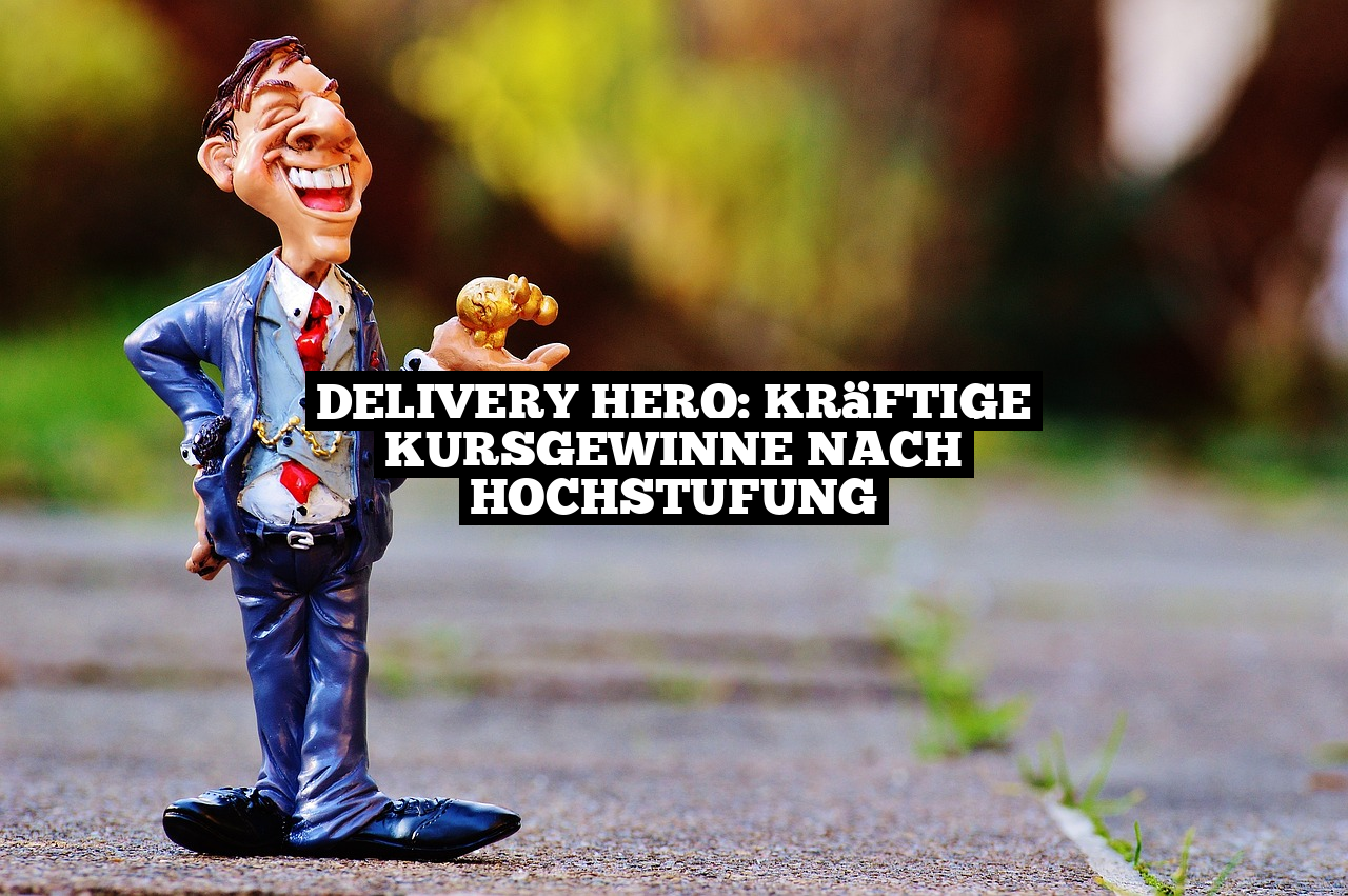 Delivery Hero: Kräftige Kursgewinne nach Hochstufung