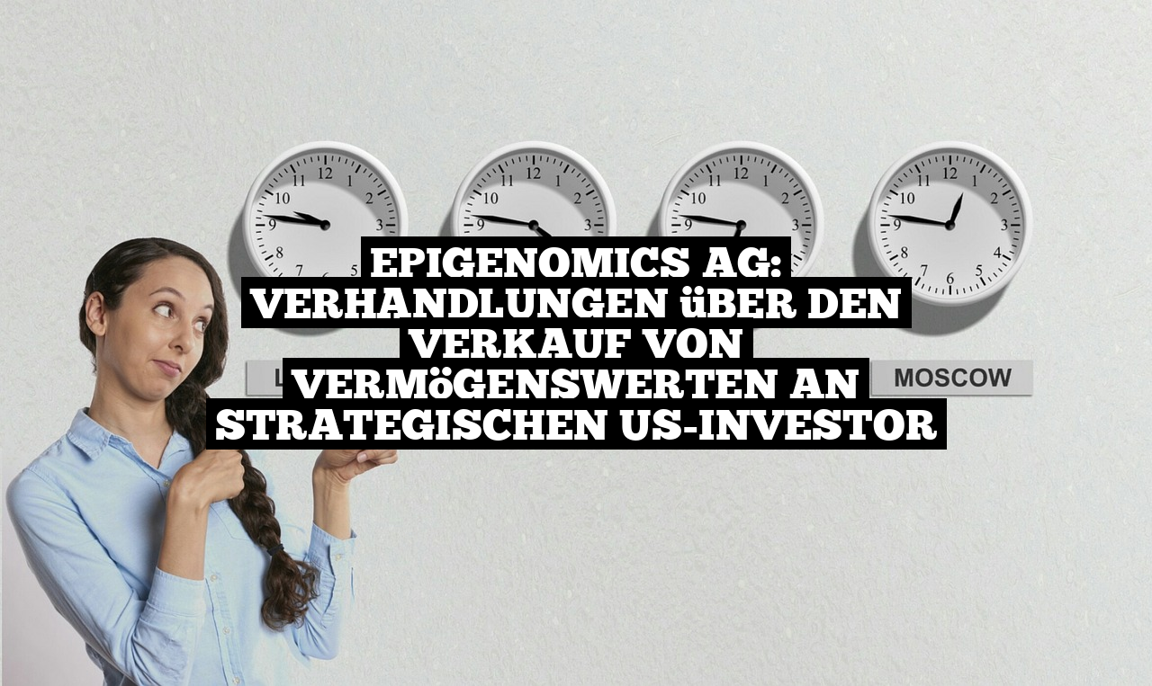 Epigenomics AG: Verhandlungen über den Verkauf von Vermögenswerten an strategischen US-Investor