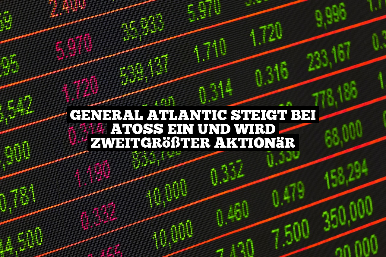 General Atlantic steigt bei ATOSS ein und wird zweitgrößter Aktionär