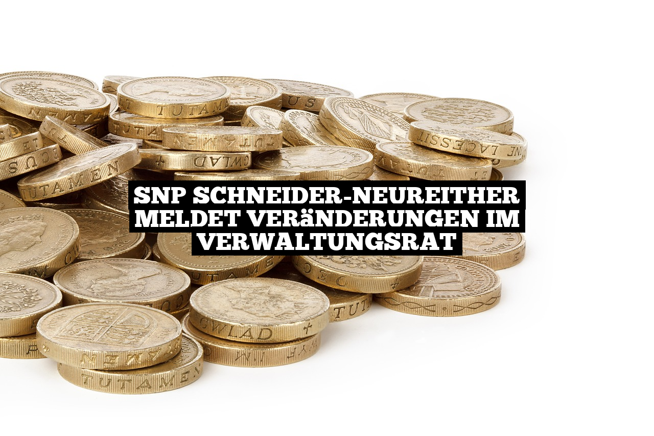SNP Schneider-Neureither meldet Veränderungen im Verwaltungsrat