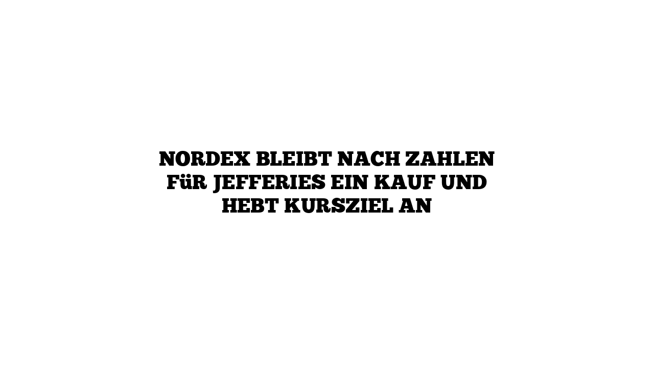 Nordex bleibt nach Zahlen für Jefferies ein Kauf und hebt Kursziel an