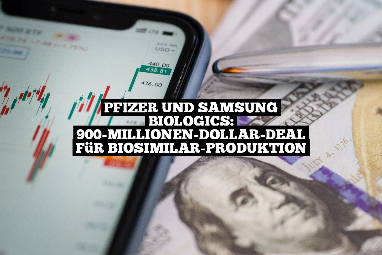 Pfizer und Samsung Biologics: 900-Millionen-Dollar-Deal für Biosimilar-Produktion