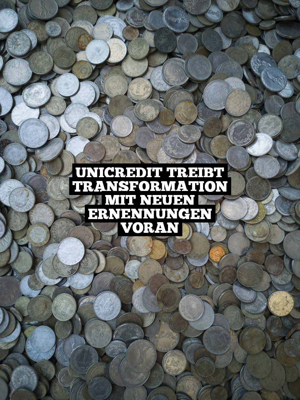 UniCredit treibt Transformation mit neuen Ernennungen voran