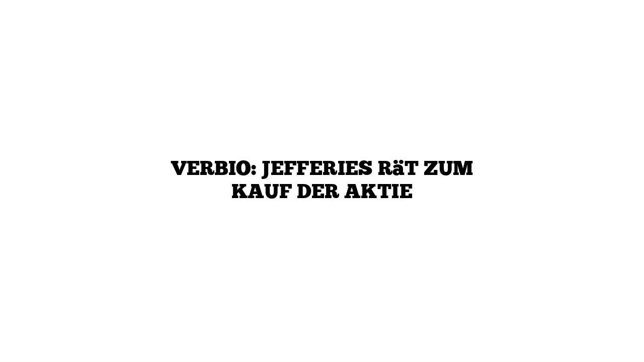 Verbio: Jefferies rät zum Kauf der Aktie