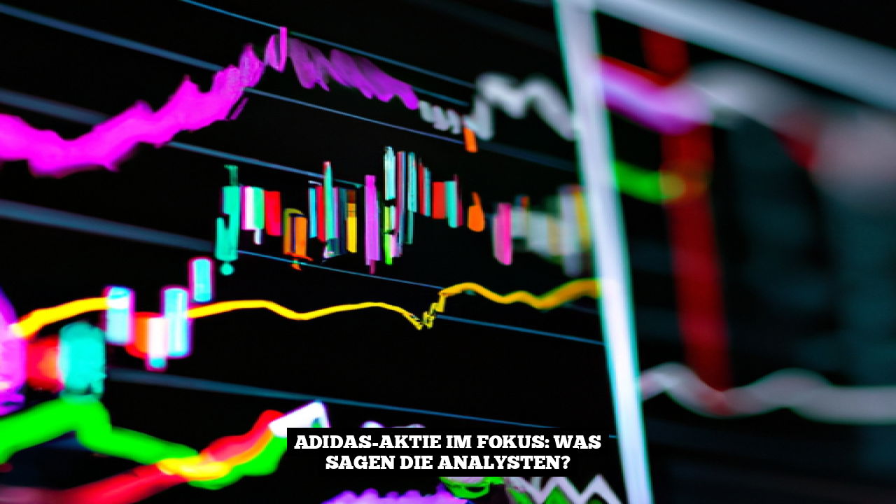 Adidas-Aktie im Fokus: Was sagen die Analysten?