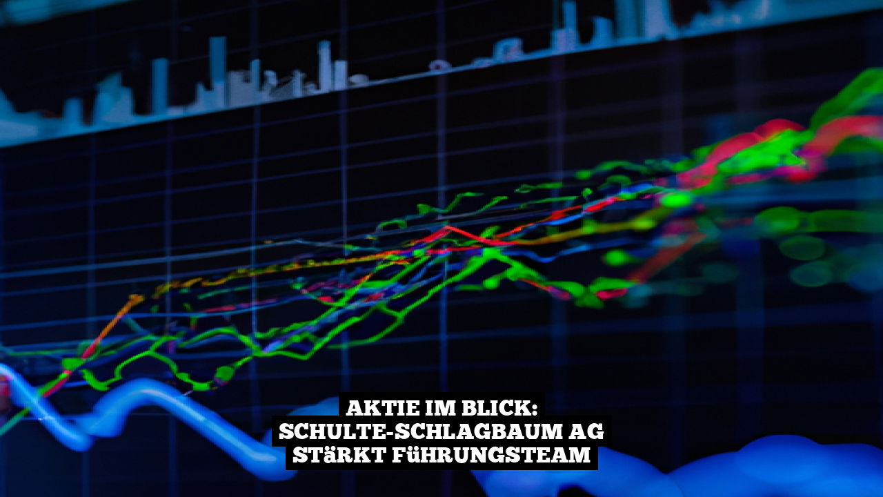 Aktie im Blick: Schulte-Schlagbaum AG stärkt Führungsteam