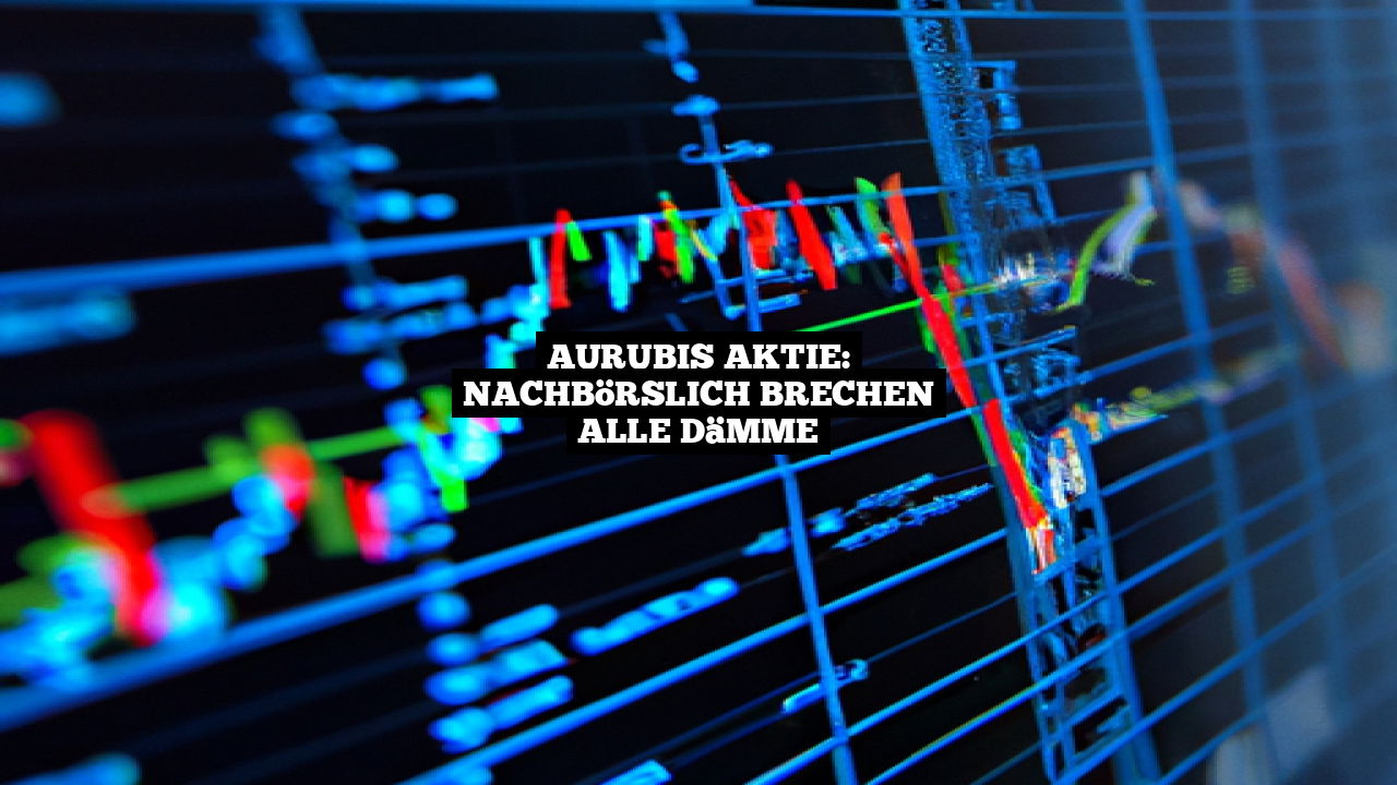Aurubis Aktie: Nachbörslich brechen alle Dämme
