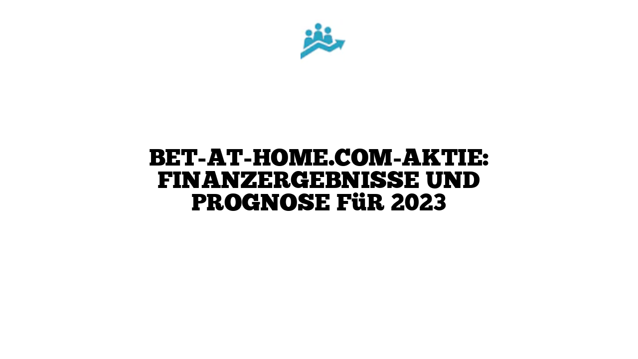 bet-at-home.com-Aktie: Finanzergebnisse und Prognose für 2023
