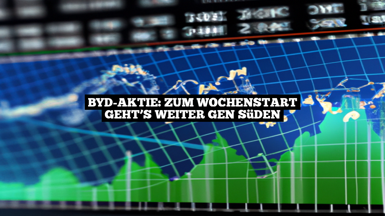 BYD-Aktie: Zum Wochenstart geht’s weiter gen Süden