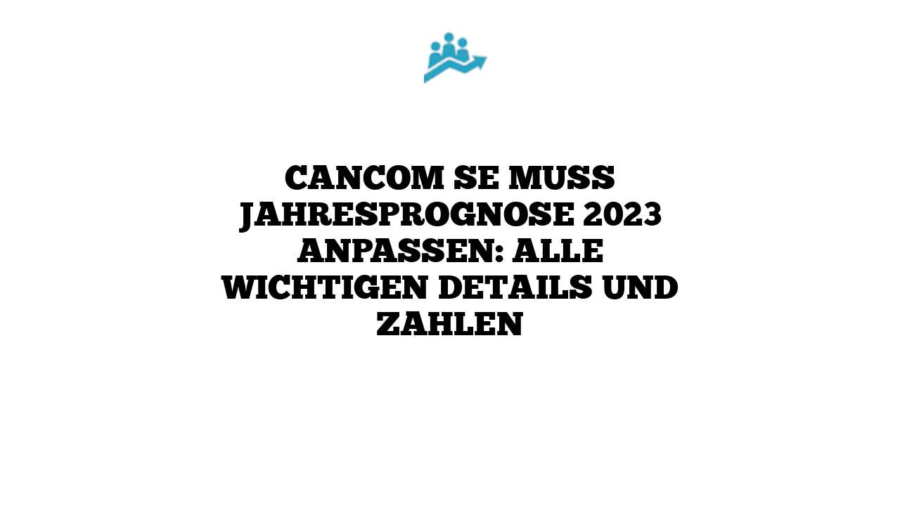 CANCOM SE muss Jahresprognose 2023 anpassen: Alle wichtigen Details und Zahlen