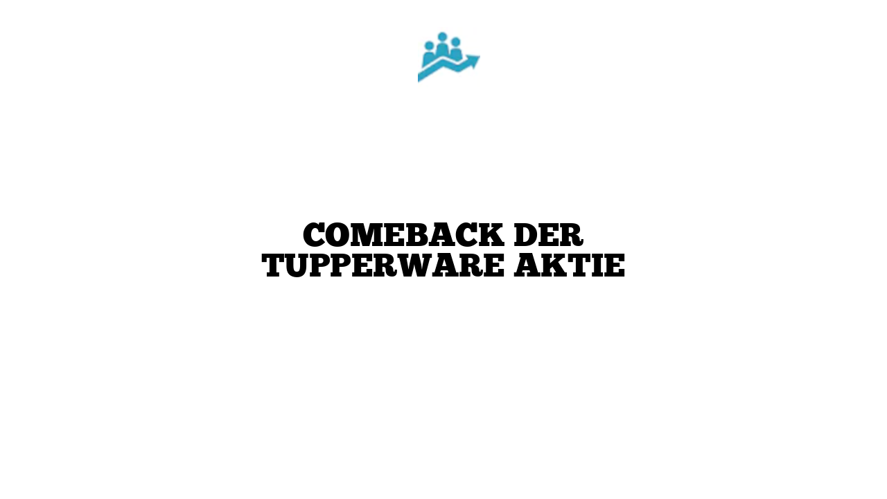 Comeback der Tupperware Aktie