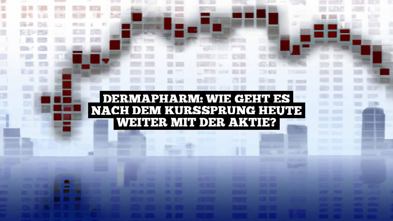 Dermapharm: Wie geht es nach dem Kurssprung heute weiter mit der Aktie?