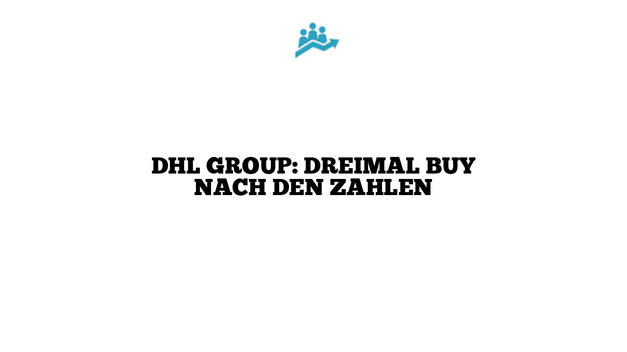 DHL Group: Dreimal Buy nach den Zahlen