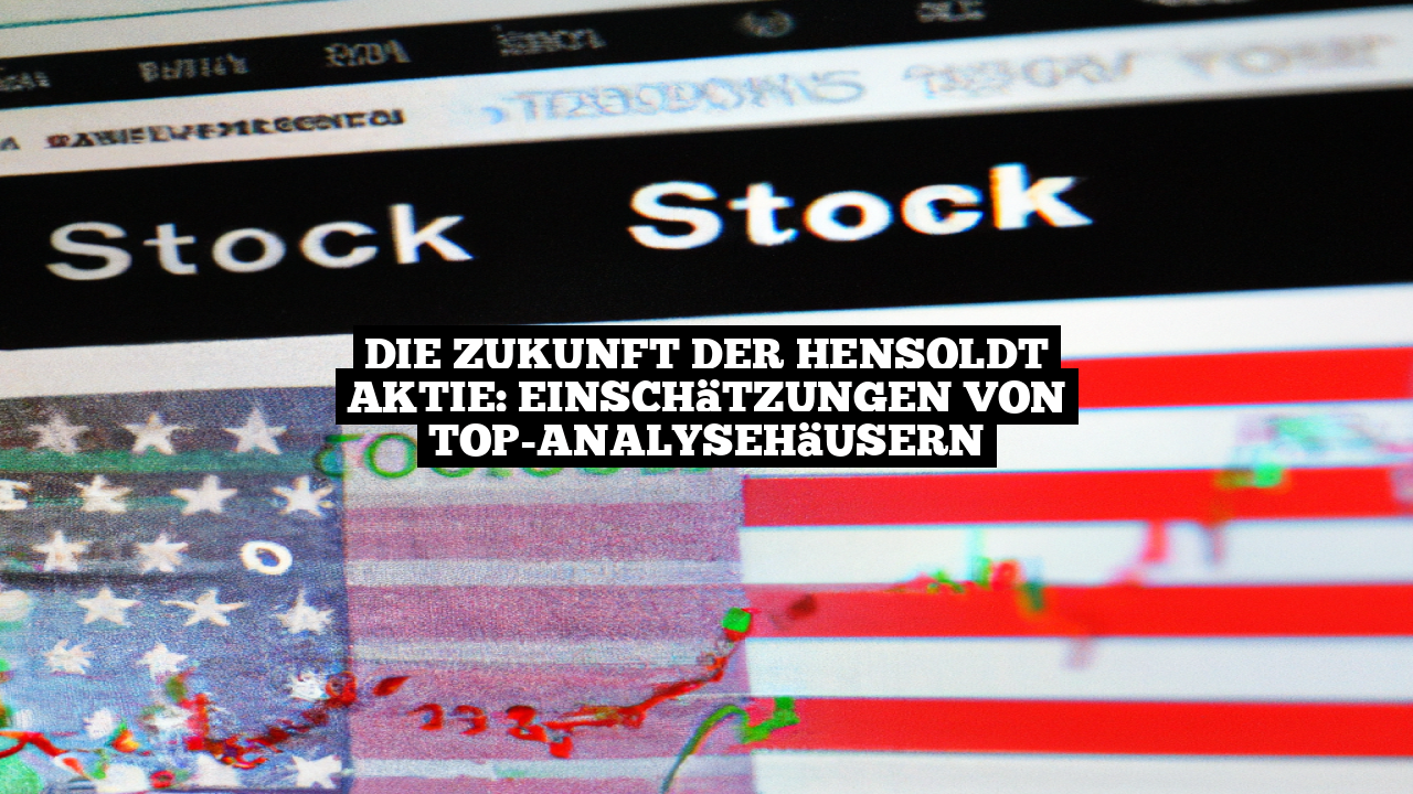 Die Zukunft der Hensoldt Aktie: Einschätzungen von Top-Analysehäusern