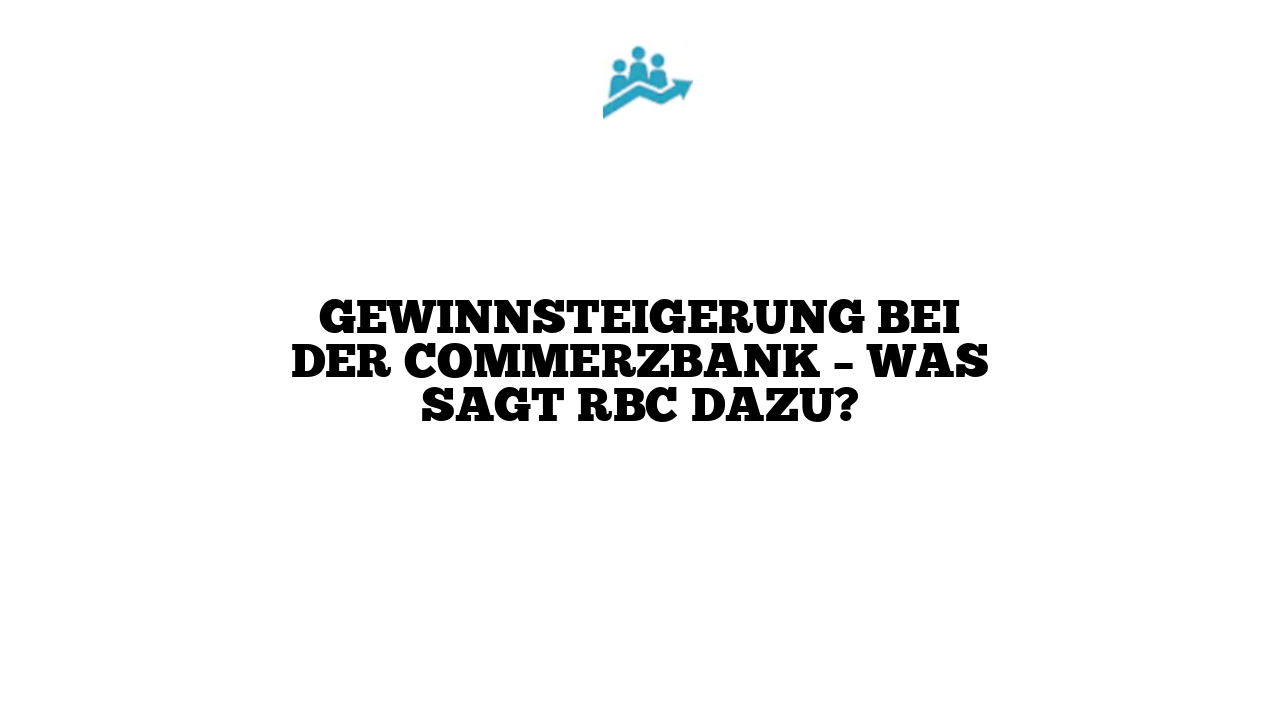 Gewinnsteigerung bei der Commerzbank – Was sagt RBC dazu?