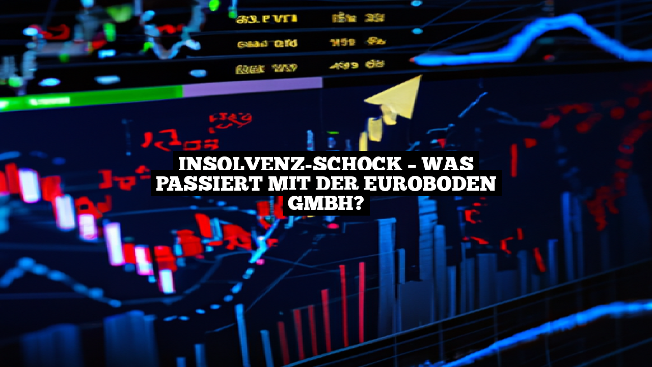 Insolvenz-Schock – Was passiert mit der Euroboden GmbH?