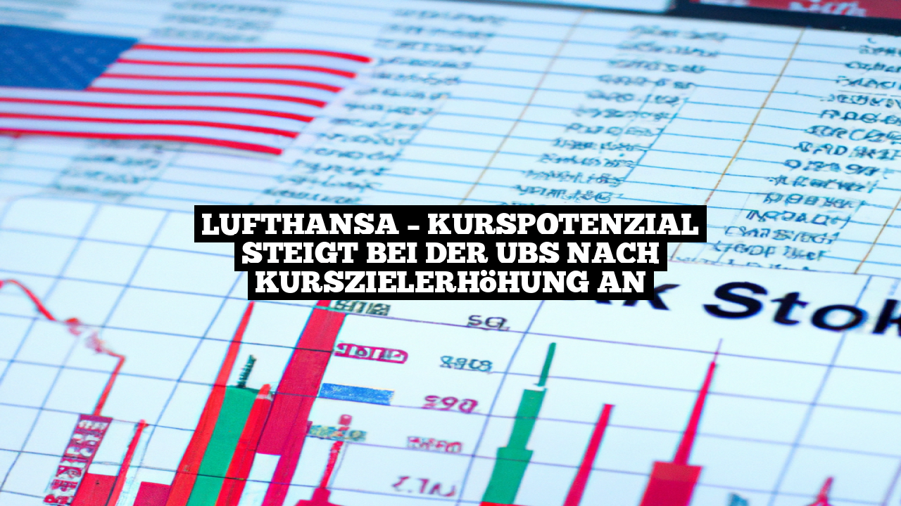 Lufthansa – Kurspotenzial steigt bei der UBS nach Kurszielerhöhung an