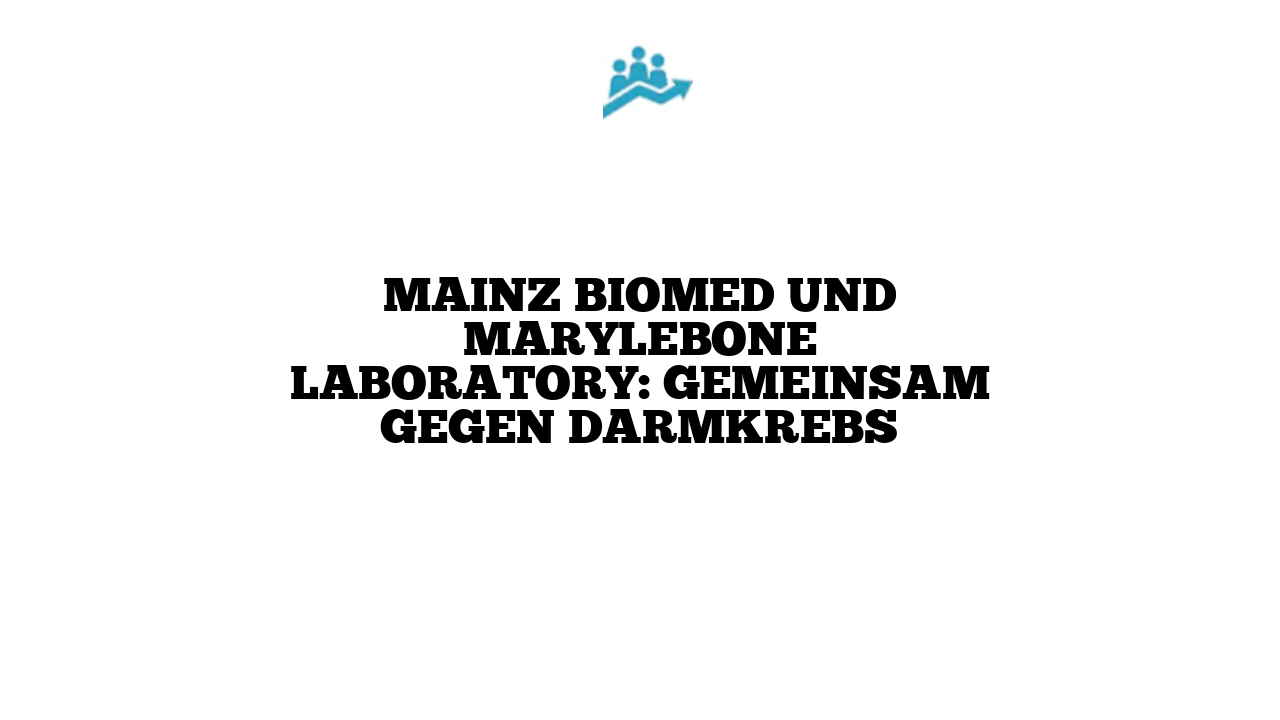Mainz Biomed und Marylebone Laboratory: Gemeinsam gegen Darmkrebs