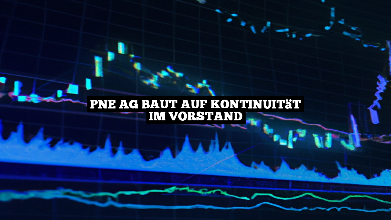 PNE AG baut auf Kontinuität im Vorstand