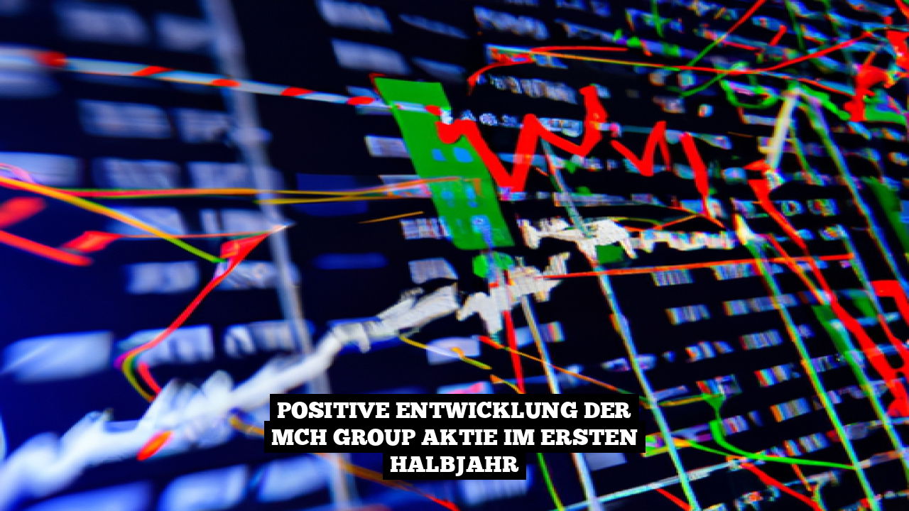 Positive Entwicklung der MCH Group Aktie im ersten Halbjahr