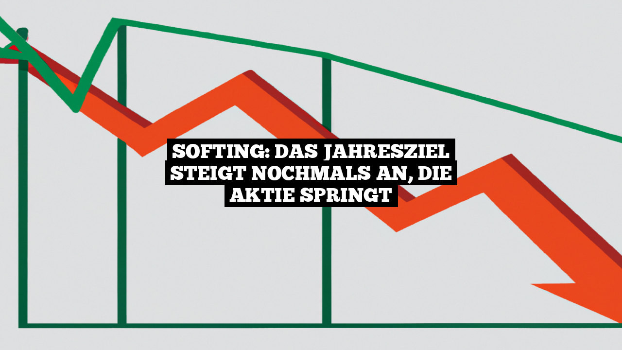 Softing: Das Jahresziel steigt nochmals an, die Aktie springt