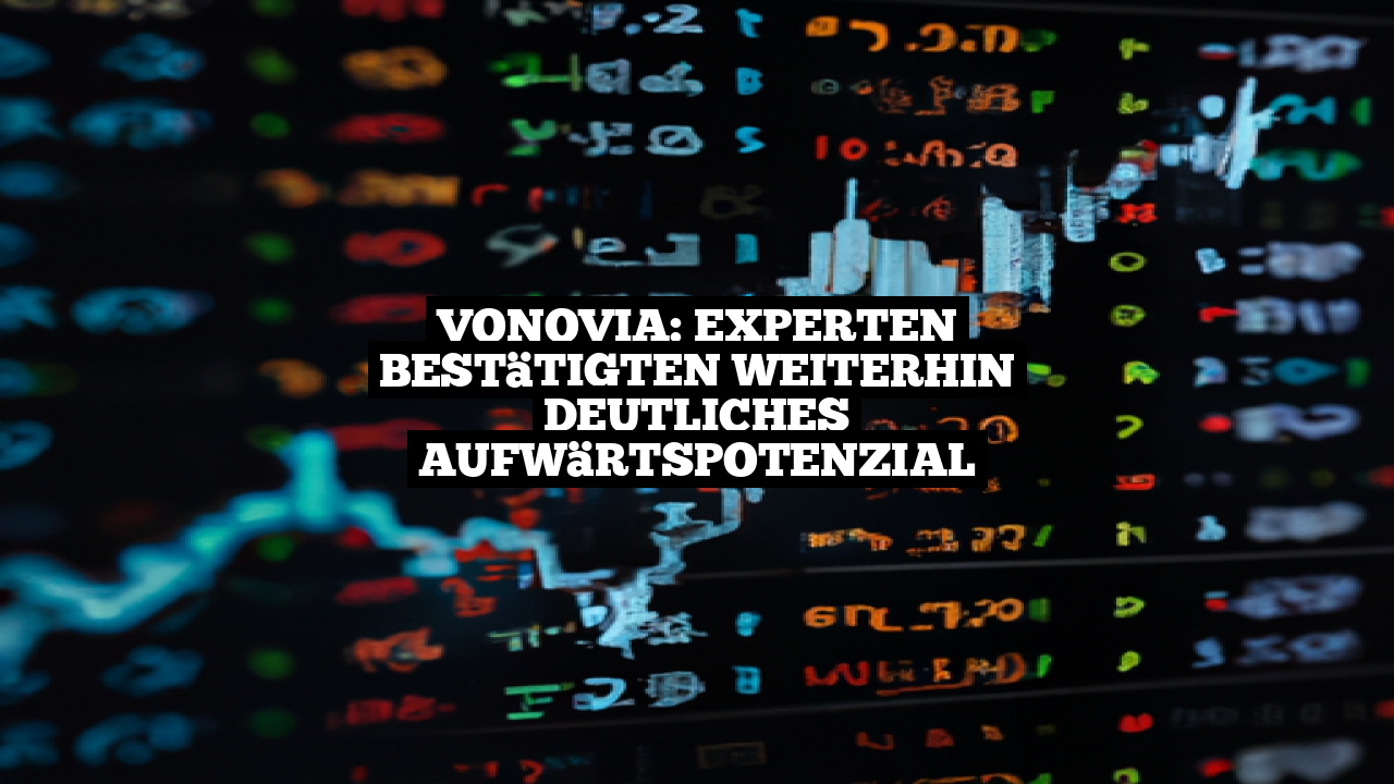 Vonovia: Experten bestätigten weiterhin deutliches Aufwärtspotenzial