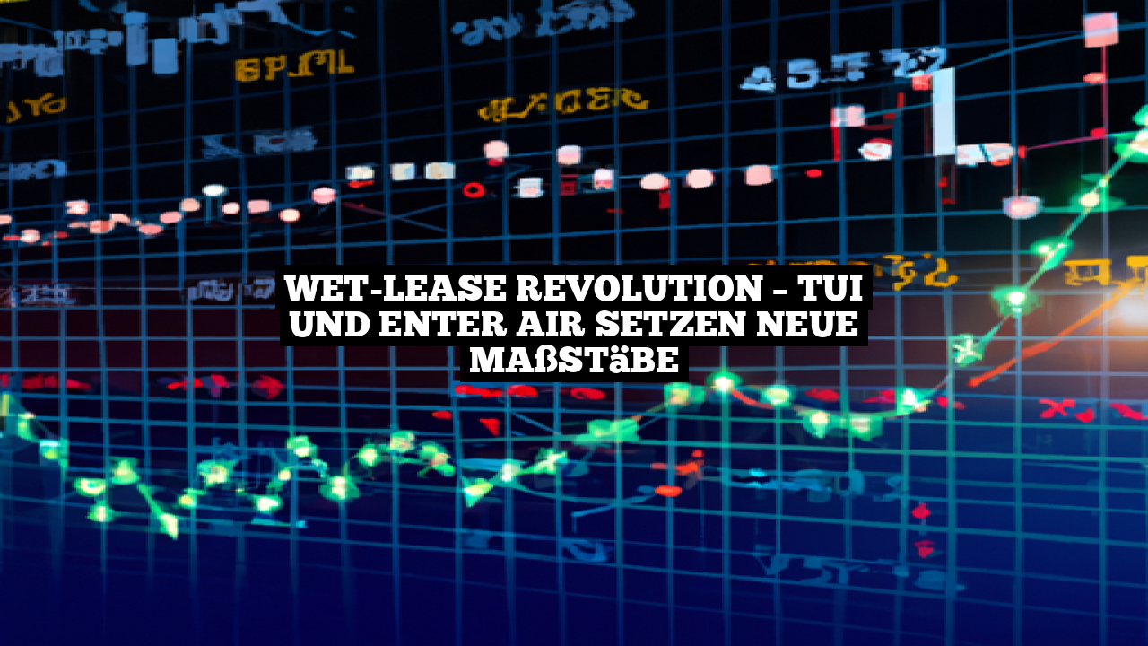 Wet-Lease Revolution – TUI und Enter Air setzen neue Maßstäbe