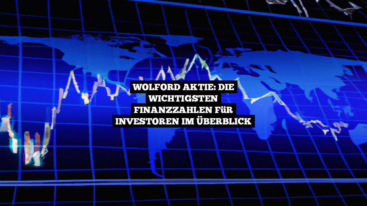 Wolford Aktie: Die wichtigsten Finanzzahlen für Investoren im Überblick