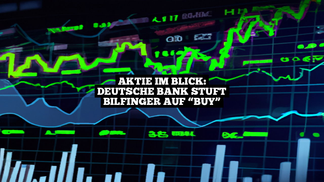Aktie im Blick: Deutsche Bank stuft Bilfinger auf “Buy”