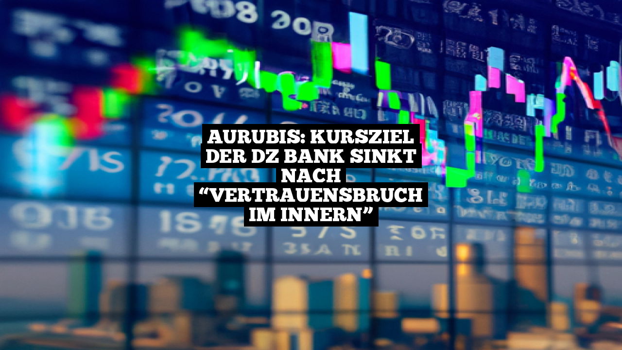 Aurubis: Kursziel der DZ Bank sinkt nach “Vertrauensbruch im Innern”