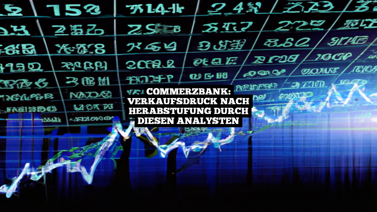 Commerzbank: Verkaufsdruck nach Herabstufung durch diesen Analysten