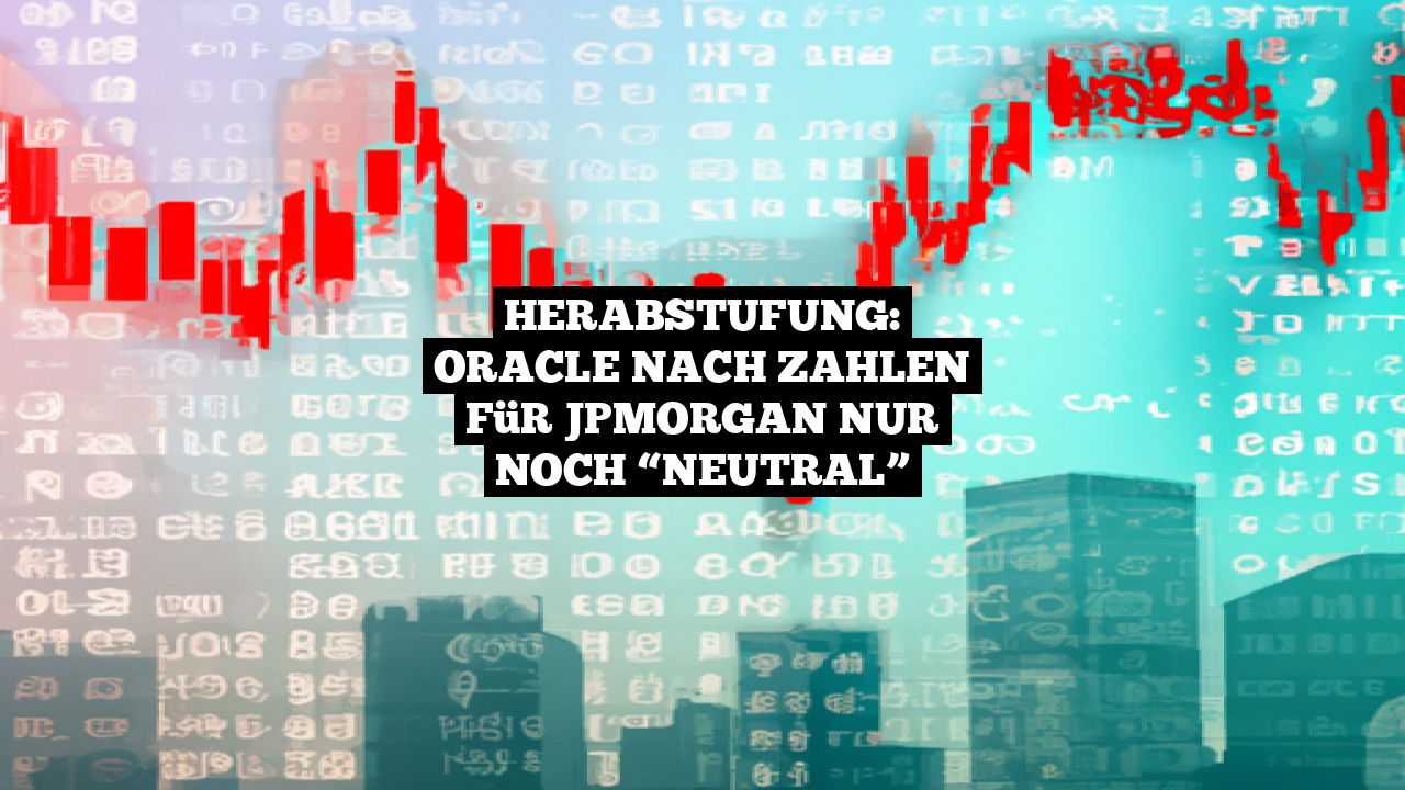 Herabstufung: Oracle nach Zahlen für JPMorgan nur noch “Neutral”