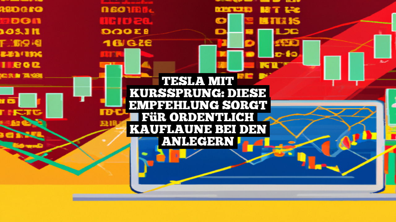 Tesla mit Kurssprung: Diese Empfehlung sorgt für ordentlich Kauflaune bei den Anlegern