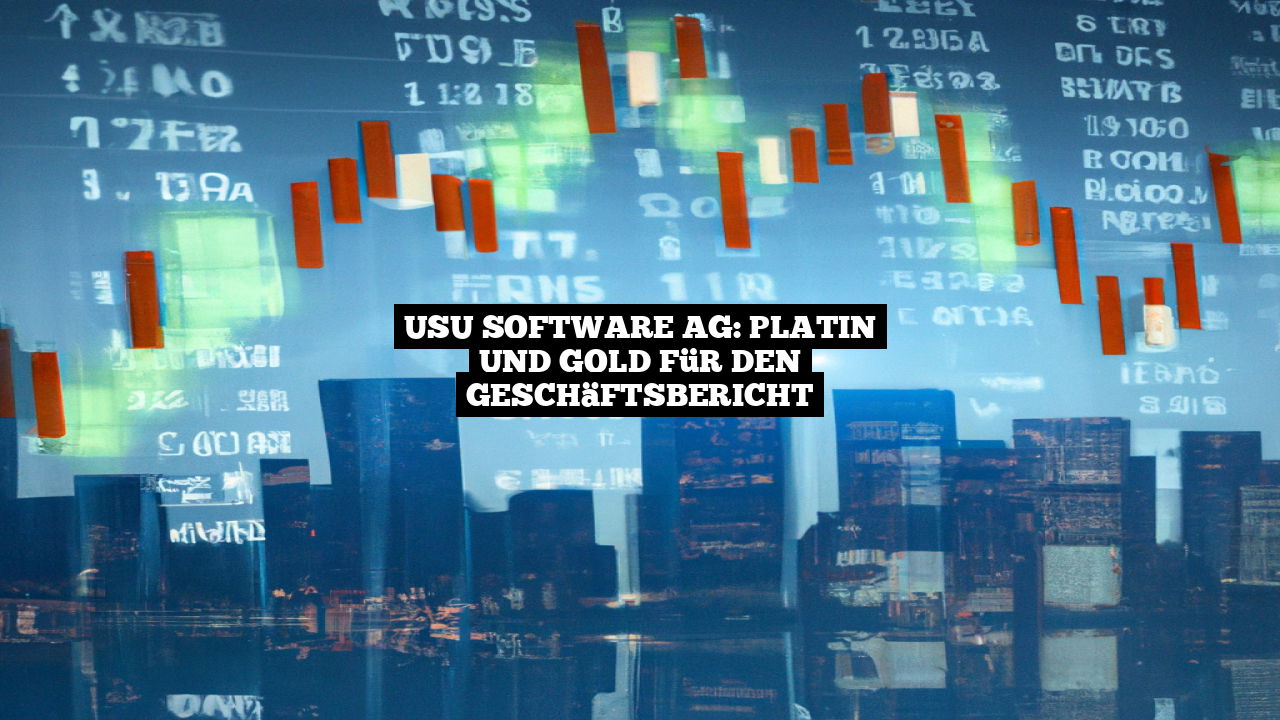 USU Software AG: Platin und Gold für den Geschäftsbericht