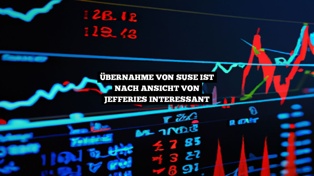 Übernahme von SUSE ist nach Ansicht von JEFFERIES interessant