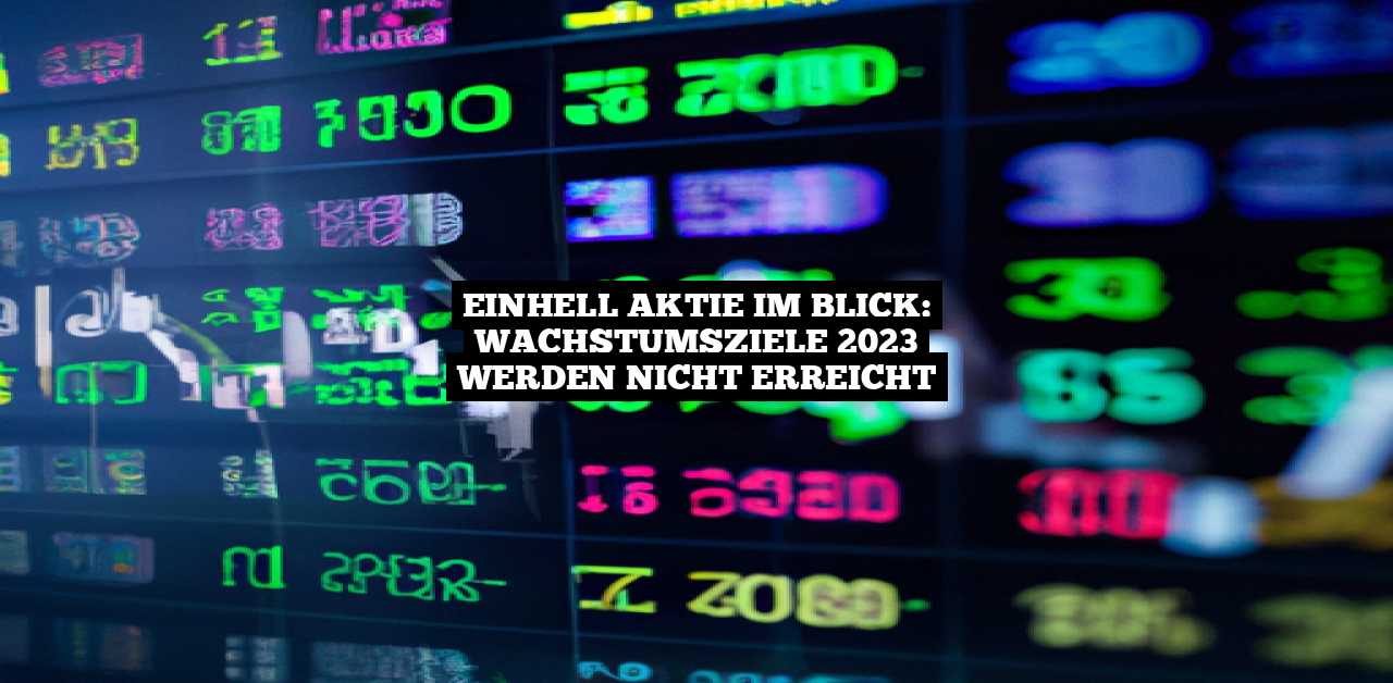 Einhell Aktie im Blick: Wachstumsziele 2023 werden nicht erreicht