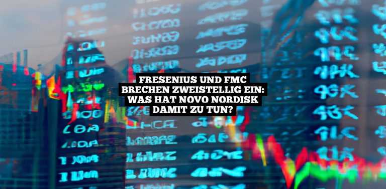 Fresenius und FMC brechen zweistellig ein: Was hat Novo Nordisk damit zu tun?