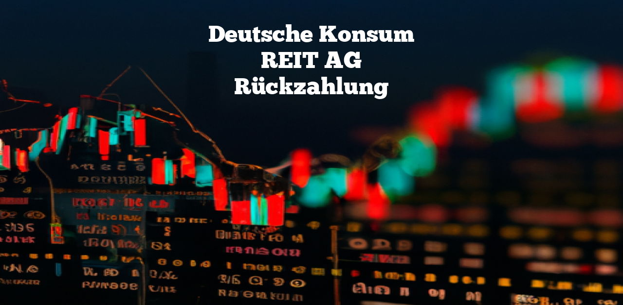 Deutsche Konsum REIT-AG: Rückzahlung von 7,4 Mio. Euro