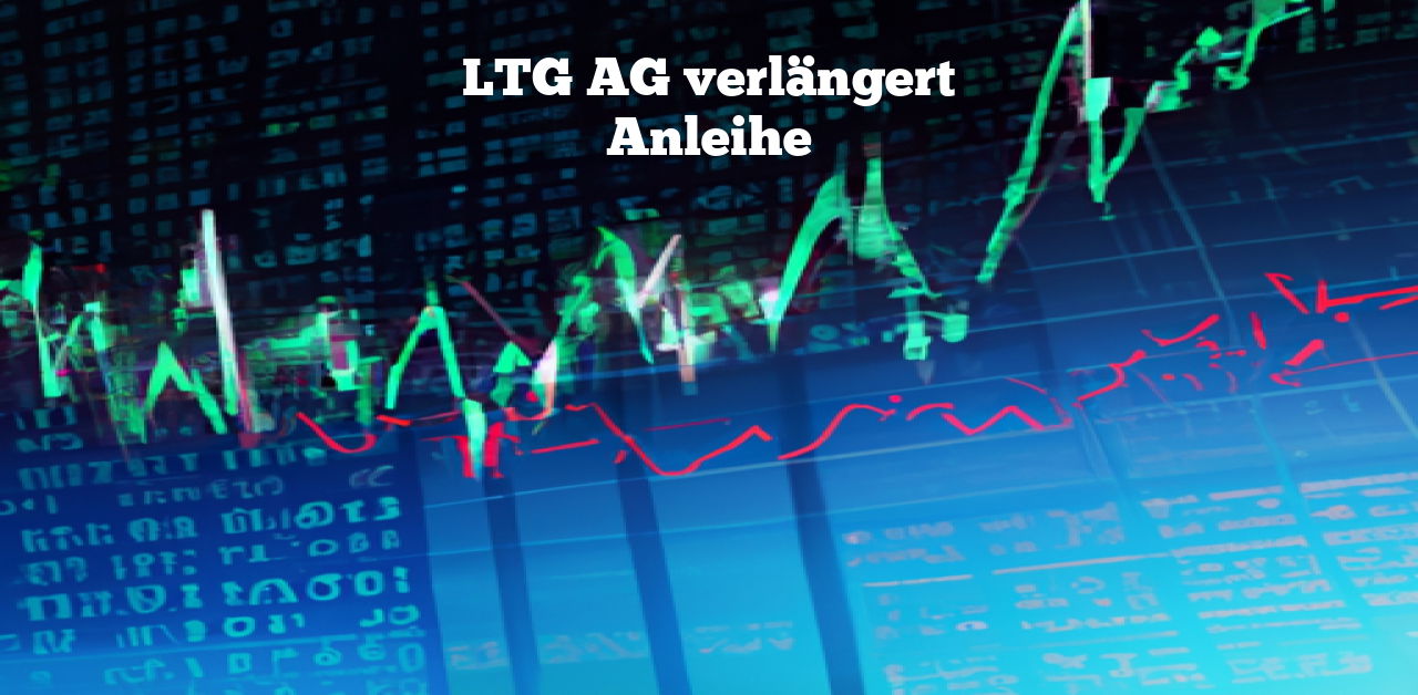 Verlängerung der LTG-Anleihe: Ein strategischer Schritt?